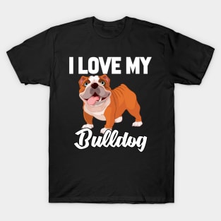 I Love My Bulldog T-Shirt Funny Gifts for Men Women Kids T-Shirt